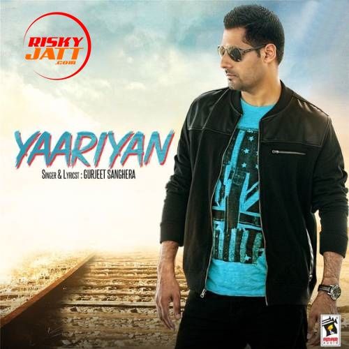 Yaarian Gurjeet Sanghera mp3 song free download, Yaarian Gurjeet Sanghera full album