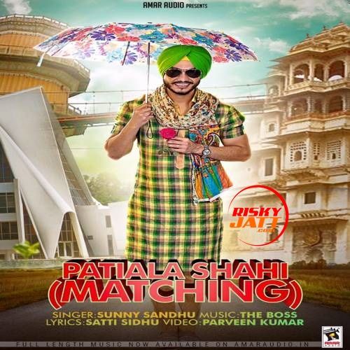 Patiala Shahi Matching Sunny Sandhu mp3 song free download, Patiala Shahi Matching Sunny Sandhu full album