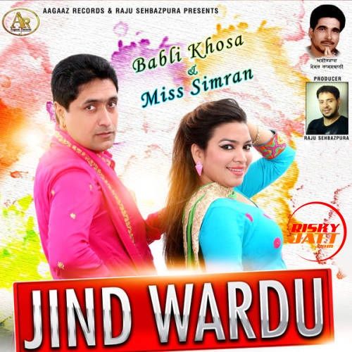 Jind Wardu Babli Khosa, Miss Simran mp3 song free download, Jind Wardu Babli Khosa, Miss Simran full album