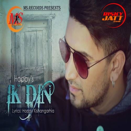 Ik Din Happy KishanGarhia mp3 song free download, Ik Din Happy KishanGarhia full album