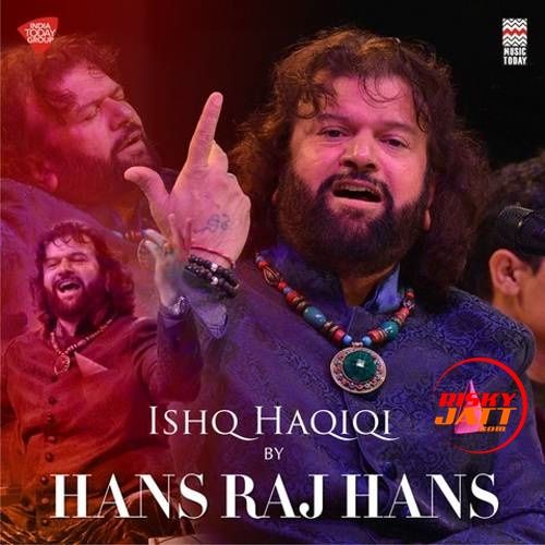 Heer Hans Raj Hans mp3 song free download, Ishq Haqiqi Hans Raj Hans full album