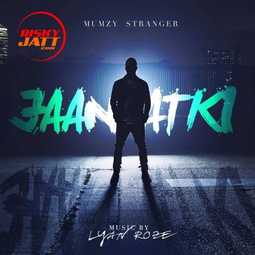 Jaan Atki Mumzy Stranger mp3 song free download, Jaan Atki Mumzy Stranger full album