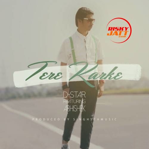 Tere Karke Abhishek, D Star mp3 song free download, Tere Karke Abhishek, D Star full album