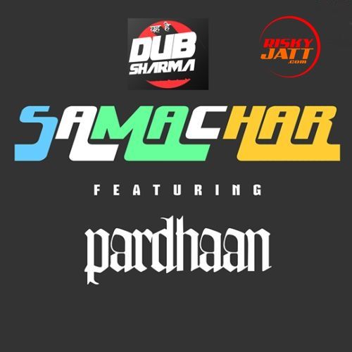 Samachar Pardhaan, Dub Sharma mp3 song free download, Samachar Pardhaan, Dub Sharma full album