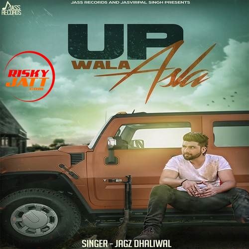 Up Wala Asla Jagz Dhaliwal mp3 song free download, Up Wala Asla Jagz Dhaliwal full album