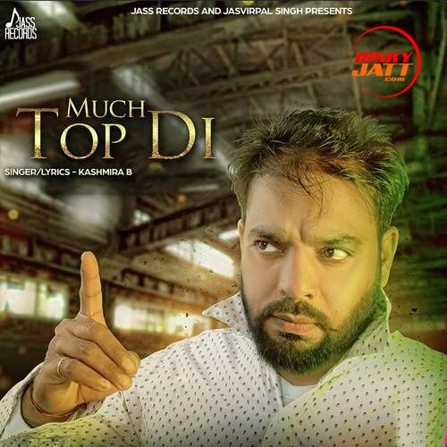 Much Top Di Kashmira B mp3 song free download, Much Top Di Kashmira B full album