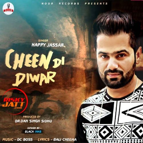 Cheen Di Diwar Happy Jassar mp3 song free download, Cheen Di Diwar Happy Jassar full album