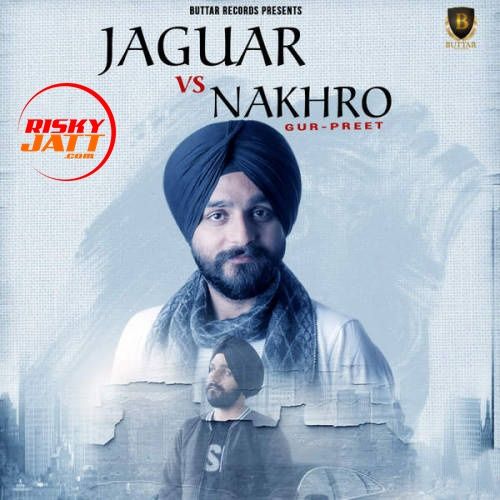 Jaguar vs. Nakhro Gurpreet mp3 song free download, Jaguar vs. Nakhro Gurpreet full album