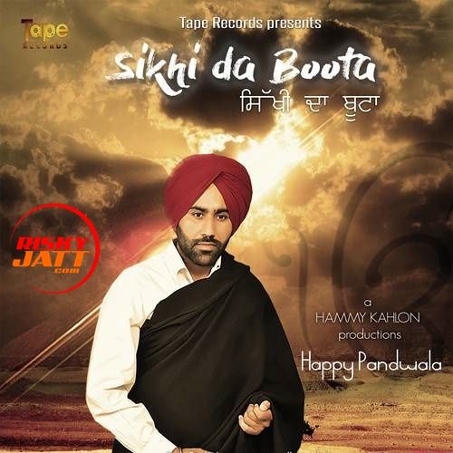 Sikhi Da Boota Happy Pandwala mp3 song free download, Sikhi Da Boota Happy Pandwala full album