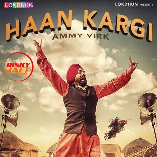 Haan Kargi Ammy Virk mp3 song free download, Haan Kargi Ammy Virk full album