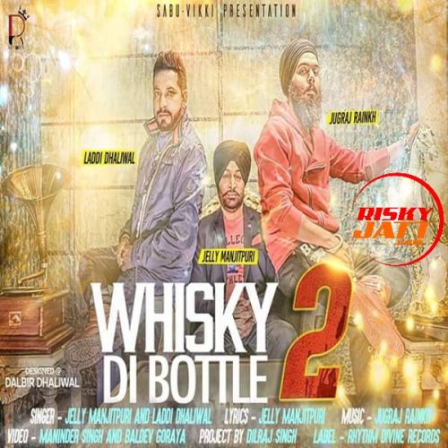 Whisky Di Bottle 2 Jelly Manjitpuri, Laddi Dhaliwal mp3 song free download, Whisky Di Bottle 2 Jelly Manjitpuri, Laddi Dhaliwal full album