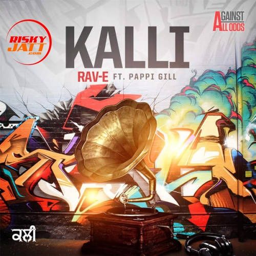 Kalli Pappi Gill, Rav E mp3 song free download, Kalli Pappi Gill, Rav E full album