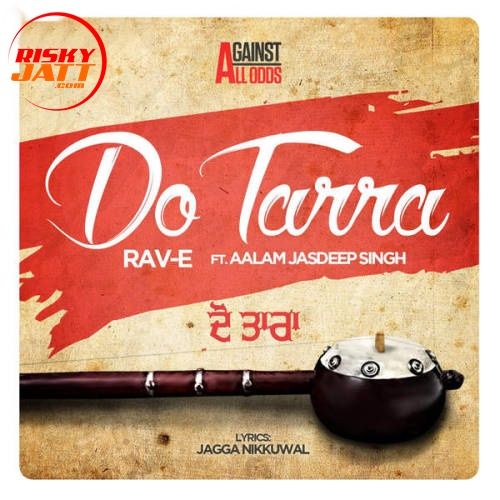 Do Tarra Rav E, Aalam Jasdeep Singh mp3 song free download, Do Tarra Rav E, Aalam Jasdeep Singh full album