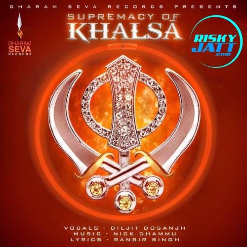 Supremacy Of Khalsa Diljit Dosanjh mp3 song free download, Supremacy Of Khalsa Diljit Dosanjh full album