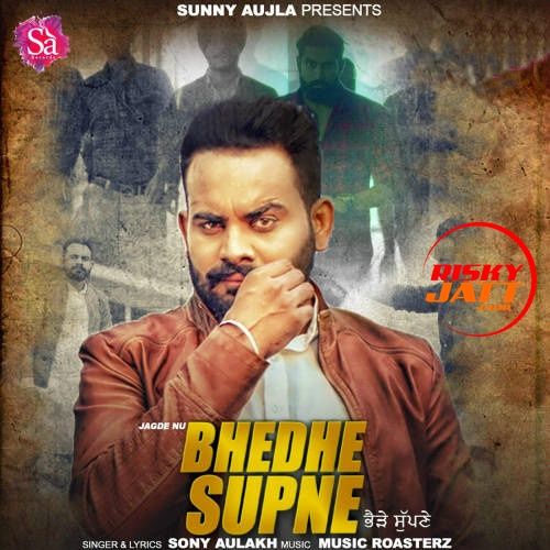 Bhedhe Supne Sony Aulakh mp3 song free download, Bhedhe Supne Sony Aulakh full album