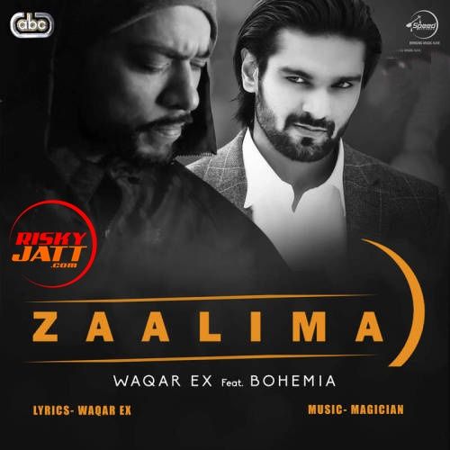 Zaalima Bohemia, Waqar Ex mp3 song free download, Zaalima Bohemia, Waqar Ex full album