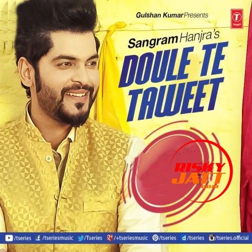 Doule Te Taweet Sangram Hanjra mp3 song free download, Doule Te Taweet Sangram Hanjra full album