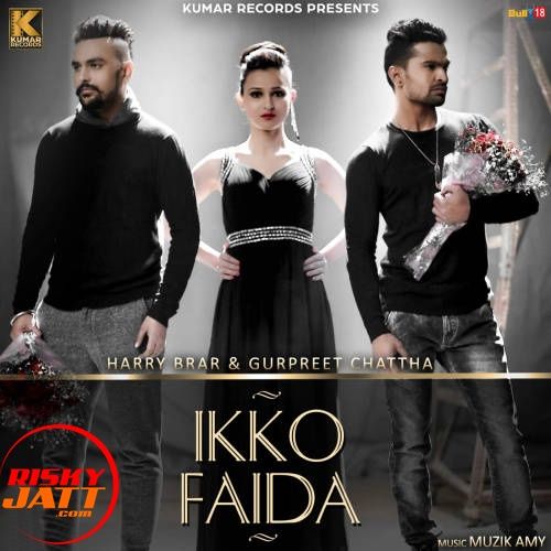 Ikko Faida Harry Brar, Gurpreet Chattha mp3 song free download, Ikko Faida Harry Brar, Gurpreet Chattha full album