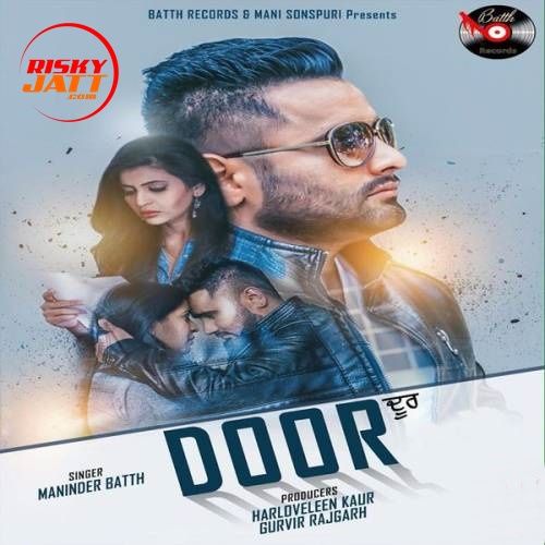 Door Maninder Batth mp3 song free download, Door Maninder Batth full album