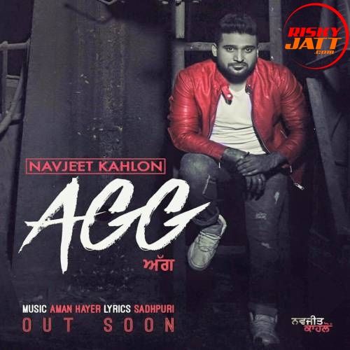 Agg Navjeet Kahlon mp3 song free download, Agg Navjeet Kahlon full album