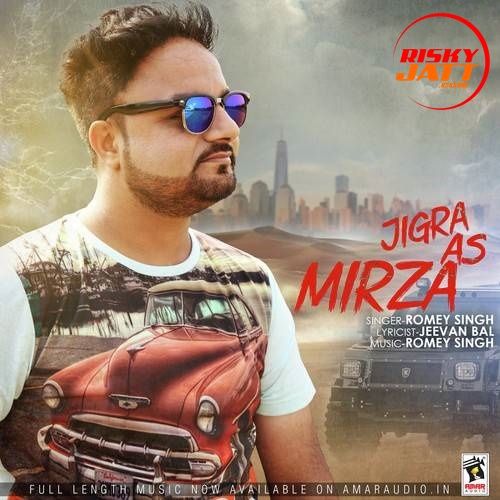 Jigra As Mirza Romey Singh mp3 song free download, Jigra As Mirza Romey Singh full album