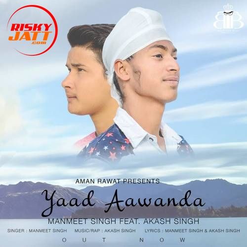 Yaad Aawanda Manmeet Singh, Akash Singh mp3 song free download, Yaad Aawanda Manmeet Singh, Akash Singh full album