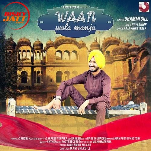 Waan Wala Manja Dhammi Gill mp3 song free download, Waan Wala Manja Dhammi Gill full album