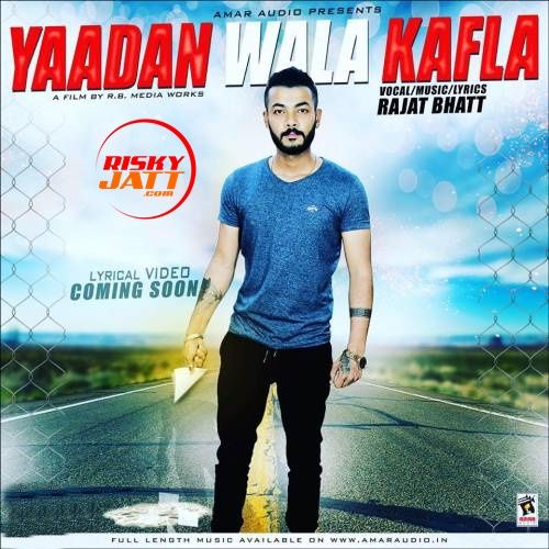 Yaadan Wala Kafla Rajat Bhatt mp3 song free download, Yaadan Wala Kafla Rajat Bhatt full album