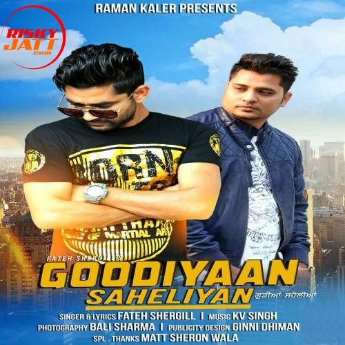 Goodiyaan Saheliyan Fateh Shergill mp3 song free download, Goodiyaan Saheliyan Fateh Shergill full album