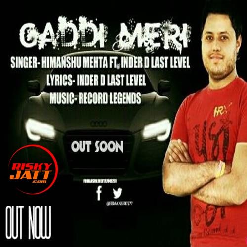 Gaddi Meri Himanshu Mehta mp3 song free download, Gaddi Meri Himanshu Mehta full album