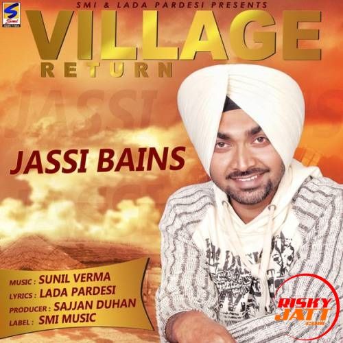 Village Return Jassi Bains mp3 song free download, Village Return Jassi Bains full album