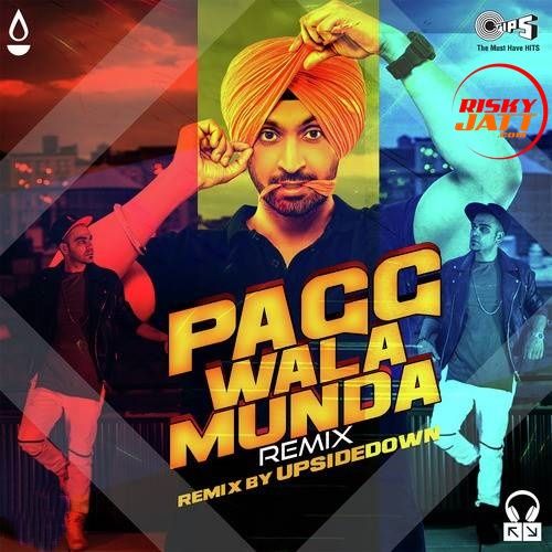 Pagg Wala Munda (Remix) Diljit Dosanjh, Upside Down mp3 song free download, Pagg Wala Munda (Remix) Diljit Dosanjh, Upside Down full album