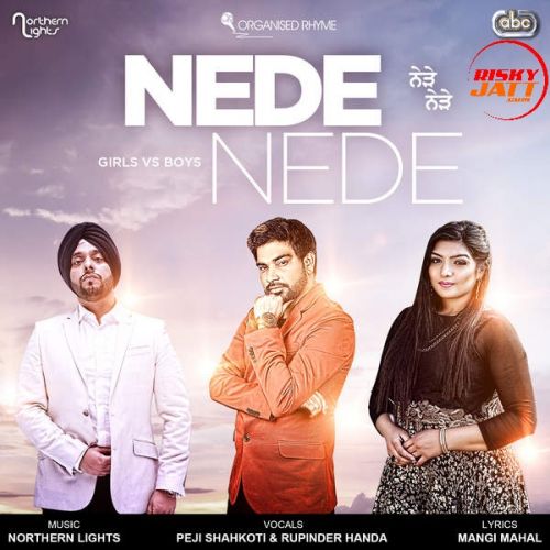 Nede Nede (DJ Mix) Peji Shahkoti, Rupinder Handa, Northern Lights mp3 song free download, Nede Nede Peji Shahkoti, Rupinder Handa, Northern Lights full album