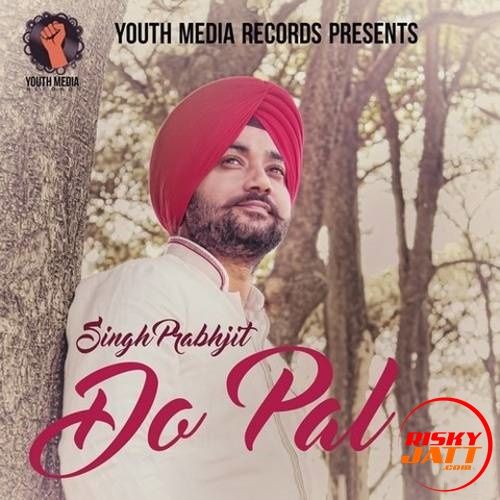 Do Pal Singh Prabhjit mp3 song free download, Do Pal Singh Prabhjit full album