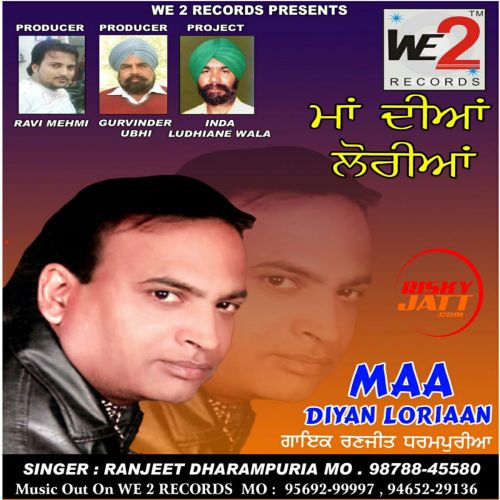 Maa Diyan Loriyan Ranjeet Dharampuria mp3 song free download, Maa Diyan Loriyan Ranjeet Dharampuria full album