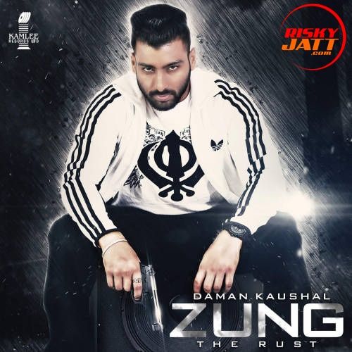 Zung (The Rust) Daman Kaushal mp3 song free download, Zung (The Rust) Daman Kaushal full album