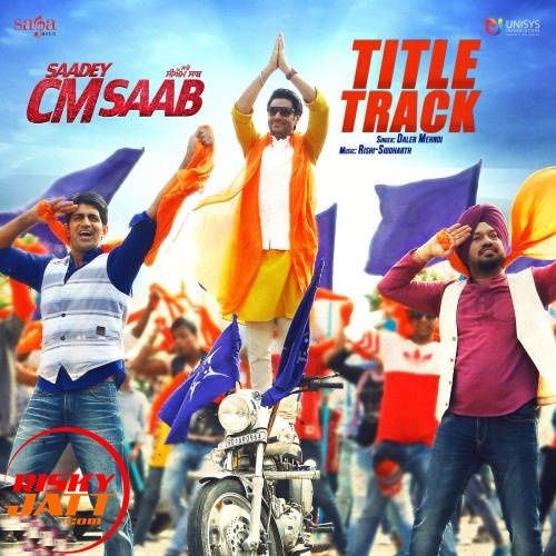 Saadey CM Saab Daler Mehndi mp3 song free download, Saadey CM Saab Daler Mehndi full album