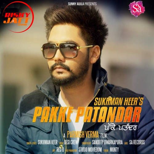 Pakke Pattandar Sukhman Heer mp3 song free download, Pakke Pattandar Sukhman Heer full album