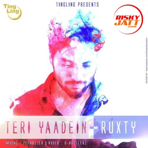 Teri Yaadein Ruxty mp3 song free download, Teri Yaadein Ruxty full album