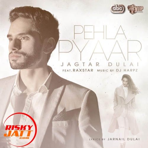 Pehla Pyaar Raxstar, Jagtar Dulai mp3 song free download, Pehla Pyaar Raxstar, Jagtar Dulai full album