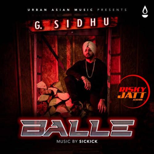 Balle G. Sidhu, Sickick mp3 song free download, Balle G. Sidhu, Sickick full album