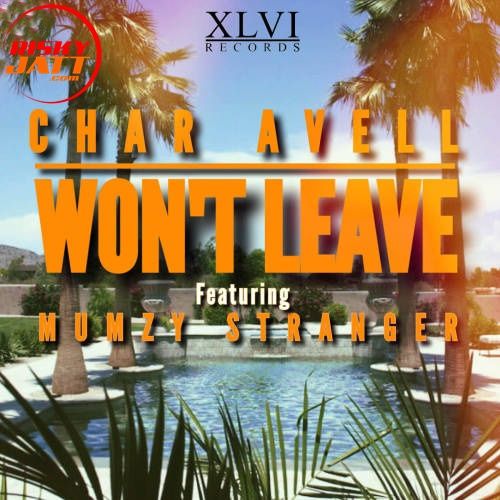 Wont Leave Char Avell, Mumzy Stranger mp3 song free download, Wont Leave Char Avell, Mumzy Stranger full album