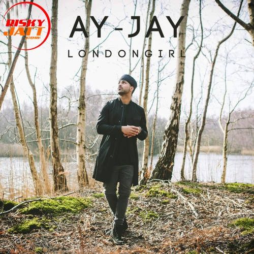 London Girl Ay Jay mp3 song free download, London Girl Ay Jay full album