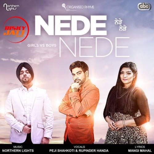 Nede Nede (DJ Mix) Peji Shahkoti, Rupinder Handa, Northern Lights mp3 song free download, Nede Nede Peji Shahkoti, Rupinder Handa, Northern Lights full album