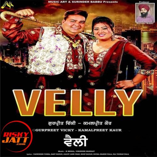 Velly By Gurpreet Vicky and Kamalpreet Kaur full mp3 album downlad