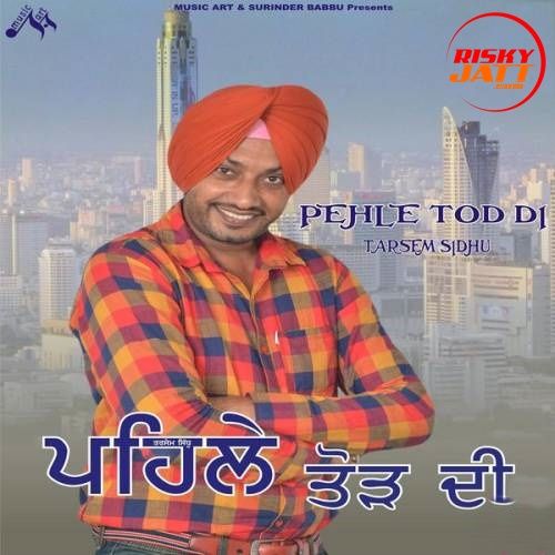 Pehle Tod Di By Tarsem Sidhu full mp3 album downlad