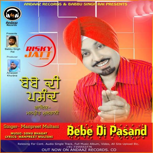 Beautiful Manpreet Multani mp3 song free download, Bebe Di Passand Manpreet Multani full album