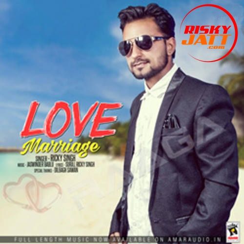 Love Marriage Ricky Singh mp3 song free download, Love Marriage Ricky Singh full album