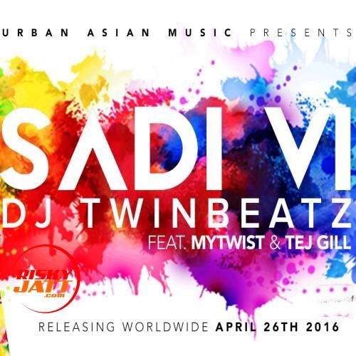 Sadi Vi MyTwist, Tej Gill mp3 song free download, Sadi Vi MyTwist, Tej Gill full album