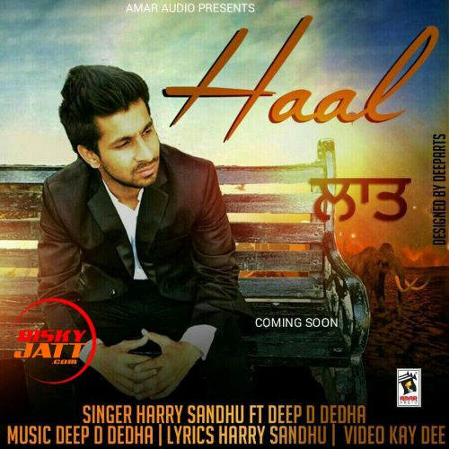 Haal Harry Sandhu, Deep D Dedha mp3 song free download, Haal Harry Sandhu, Deep D Dedha full album